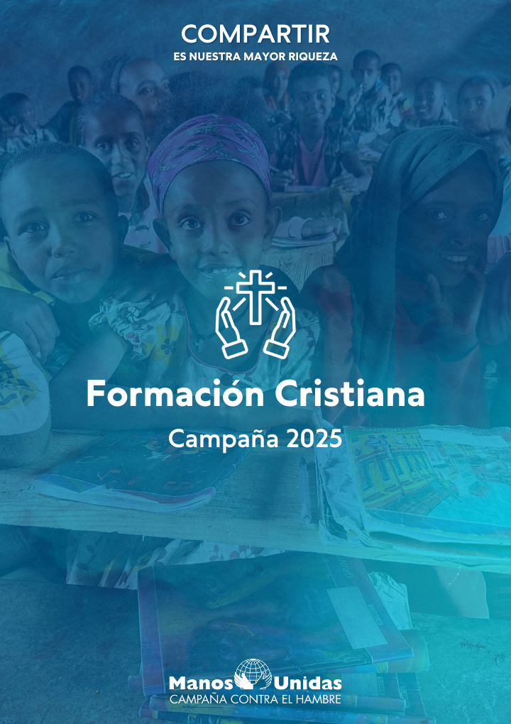 CAMPAÑA DE MANOS UNIDAS 2025: «COMPARTIR ES NUESTRA MAYOR RIQUEZA»