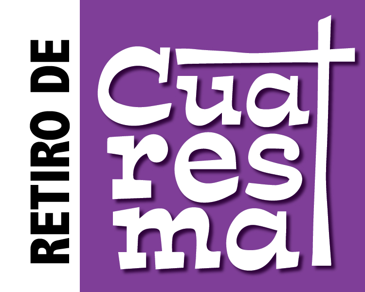 RETIRO CUARESMA: JUEVES 5 DE MARZO A LAS 18:30 H.